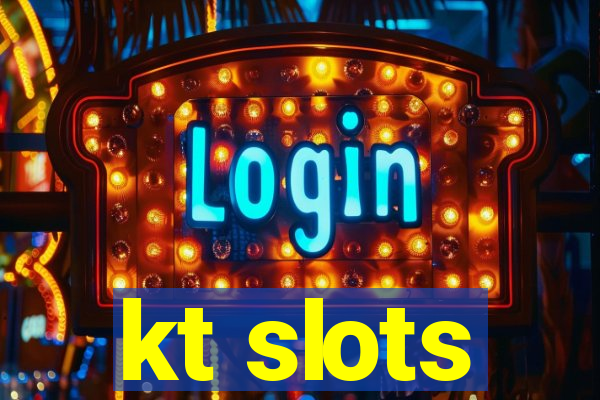 kt slots