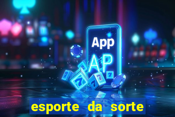 esporte da sorte casino baixar