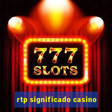 rtp significado casino