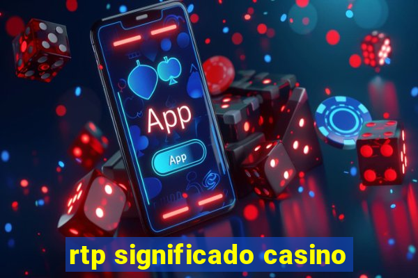 rtp significado casino