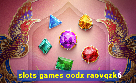 slots games oodx raovqzk6