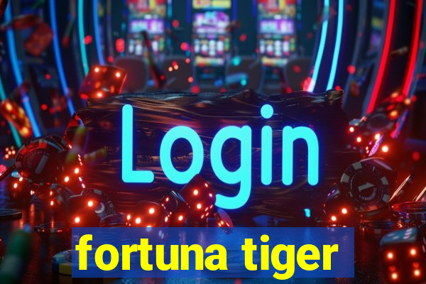 fortuna tiger