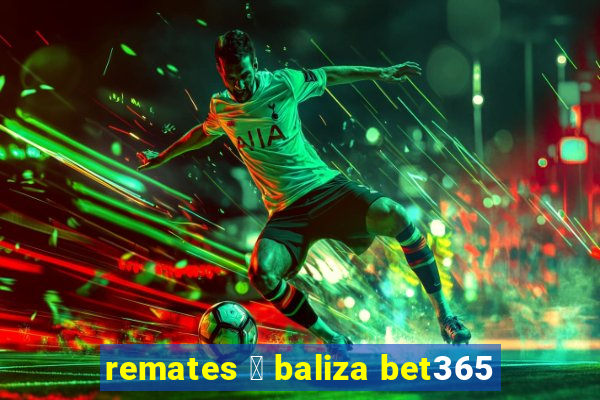 remates 脿 baliza bet365