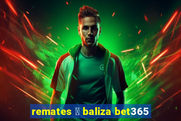 remates 脿 baliza bet365