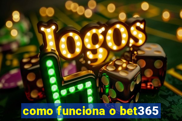 como funciona o bet365