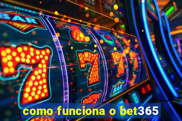 como funciona o bet365