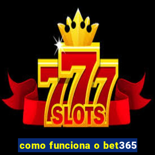 como funciona o bet365