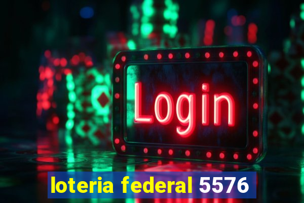 loteria federal 5576