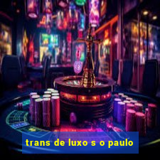 trans de luxo s o paulo