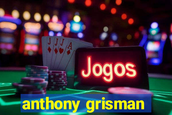 anthony grisman