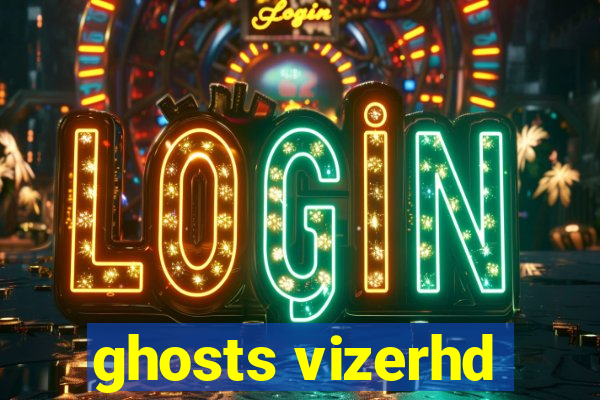 ghosts vizerhd