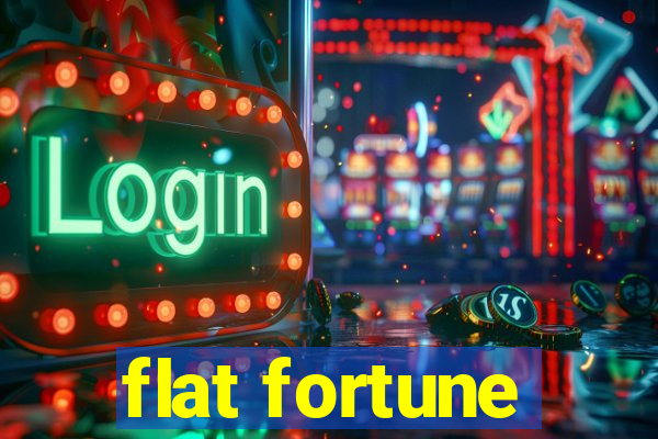 flat fortune