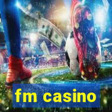 fm casino