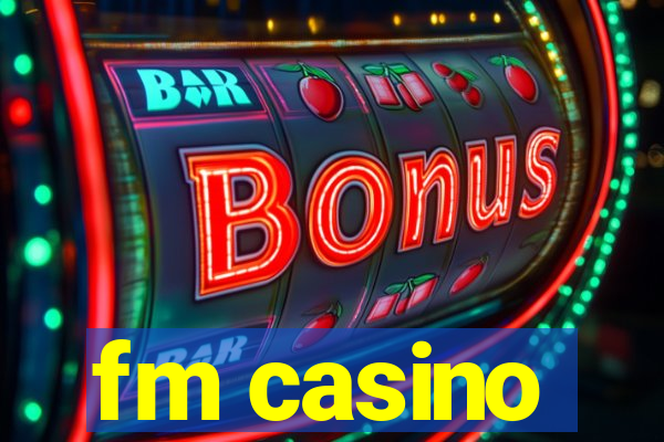 fm casino