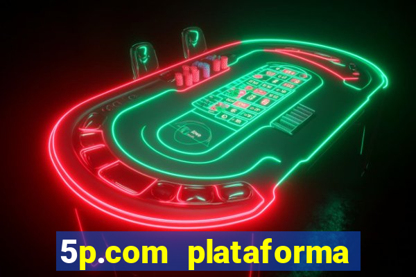 5p.com plataforma de jogos