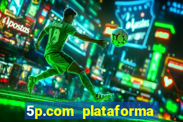 5p.com plataforma de jogos