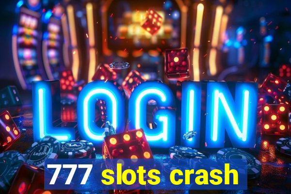 777 slots crash