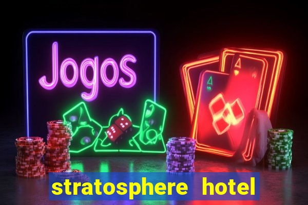 stratosphere hotel and casino vegas