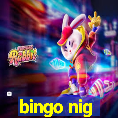 bingo nig