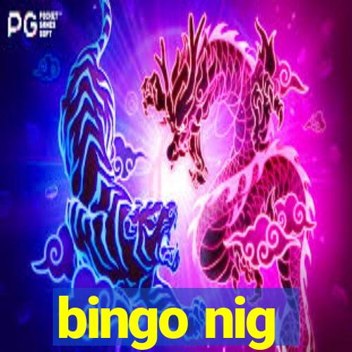 bingo nig