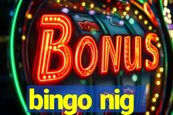 bingo nig