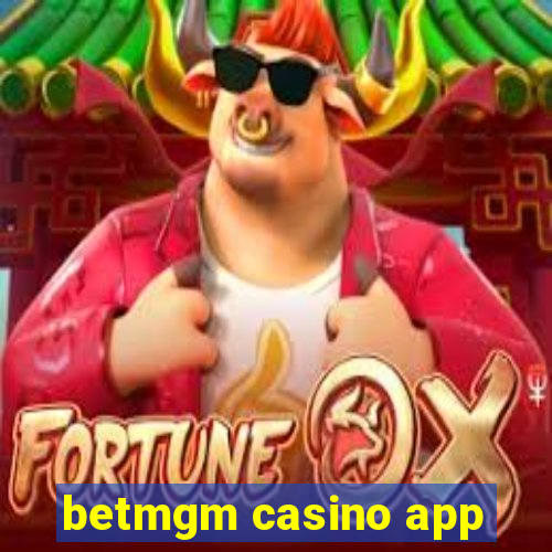 betmgm casino app