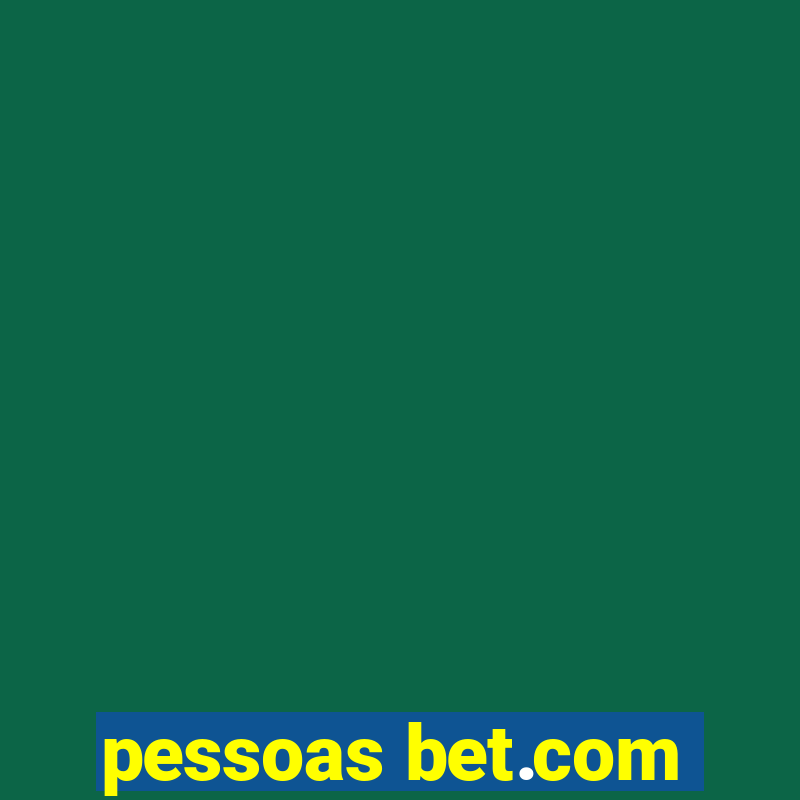 pessoas bet.com