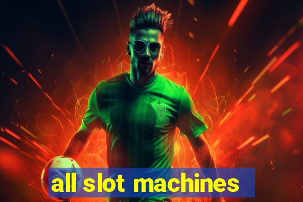 all slot machines