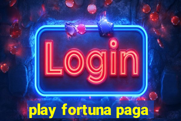 play fortuna paga