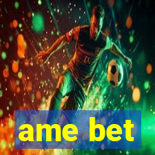 ame bet