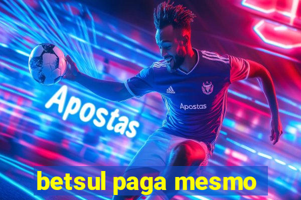 betsul paga mesmo