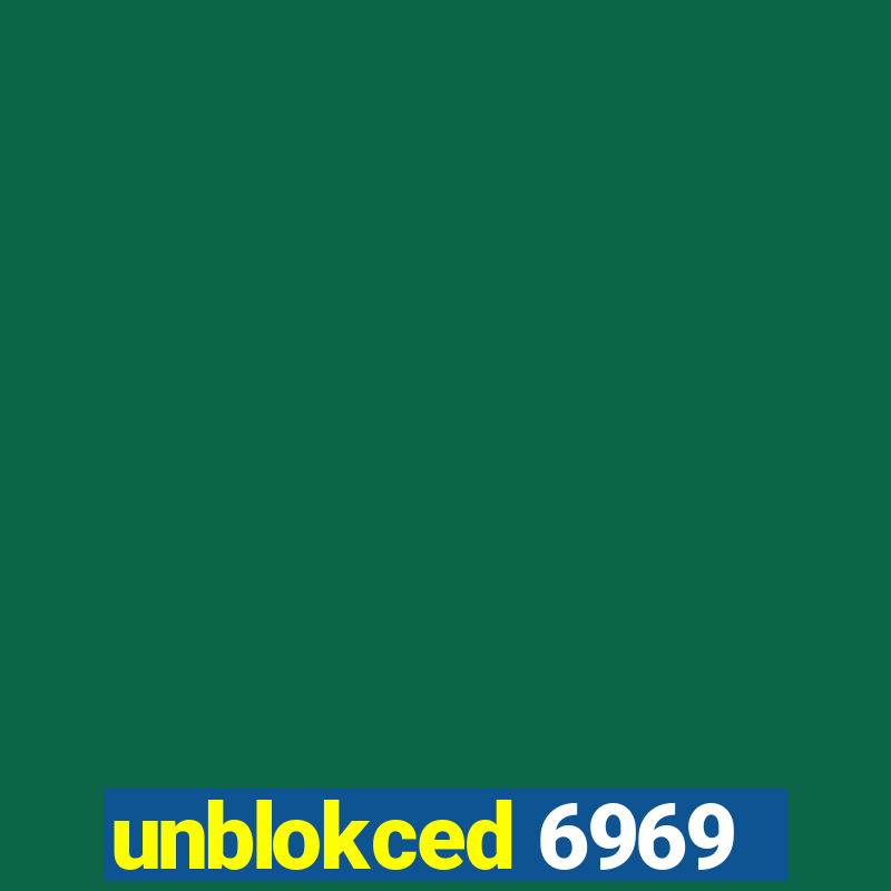 unblokced 6969