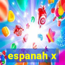 espanah x