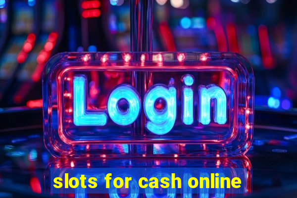 slots for cash online