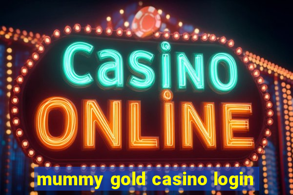 mummy gold casino login