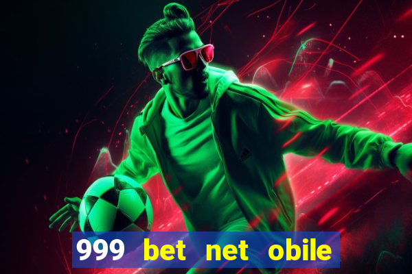 999 bet net obile conferir bilete