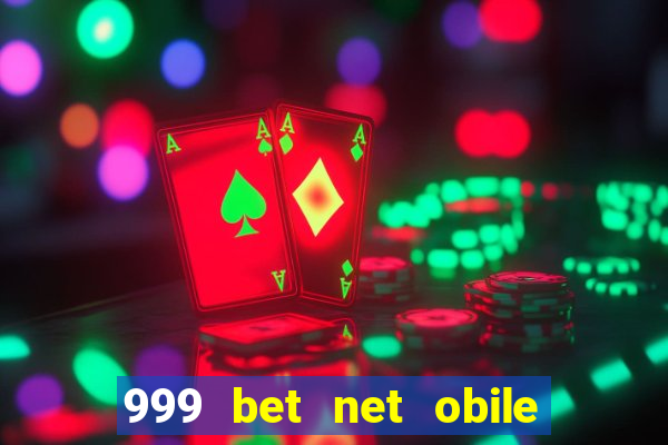 999 bet net obile conferir bilete