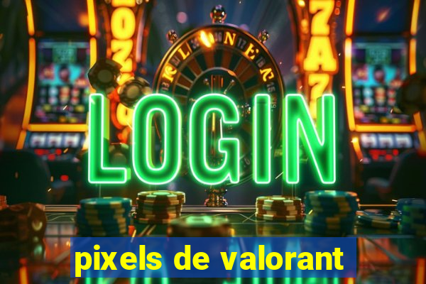 pixels de valorant