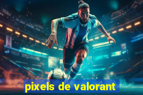 pixels de valorant