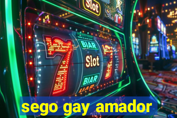 sego gay amador