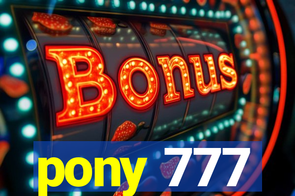 pony 777