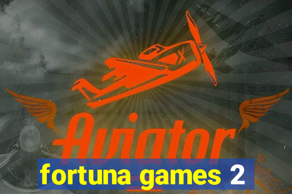 fortuna games 2