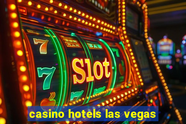 casino hotels las vegas