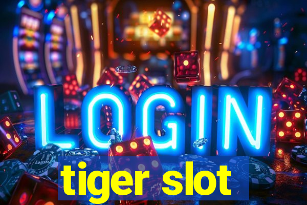 tiger slot