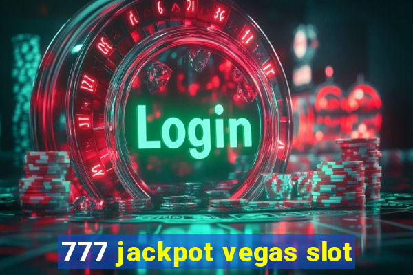 777 jackpot vegas slot