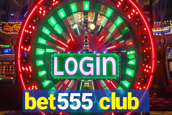 bet555 club