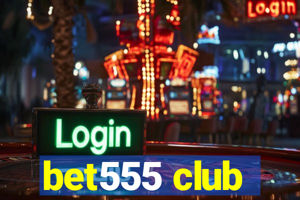 bet555 club