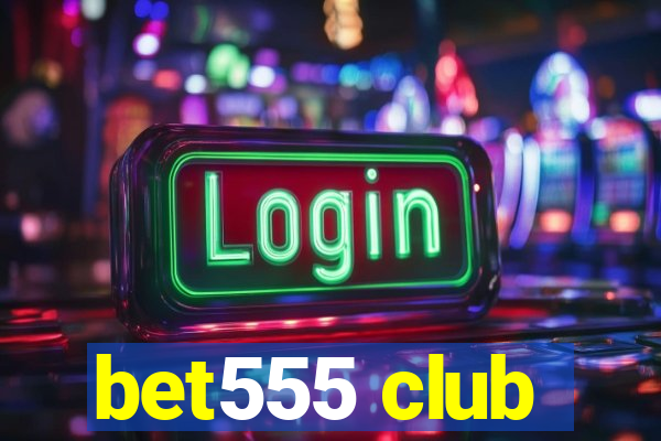 bet555 club