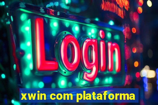 xwin com plataforma