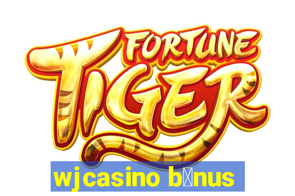 wjcasino b么nus